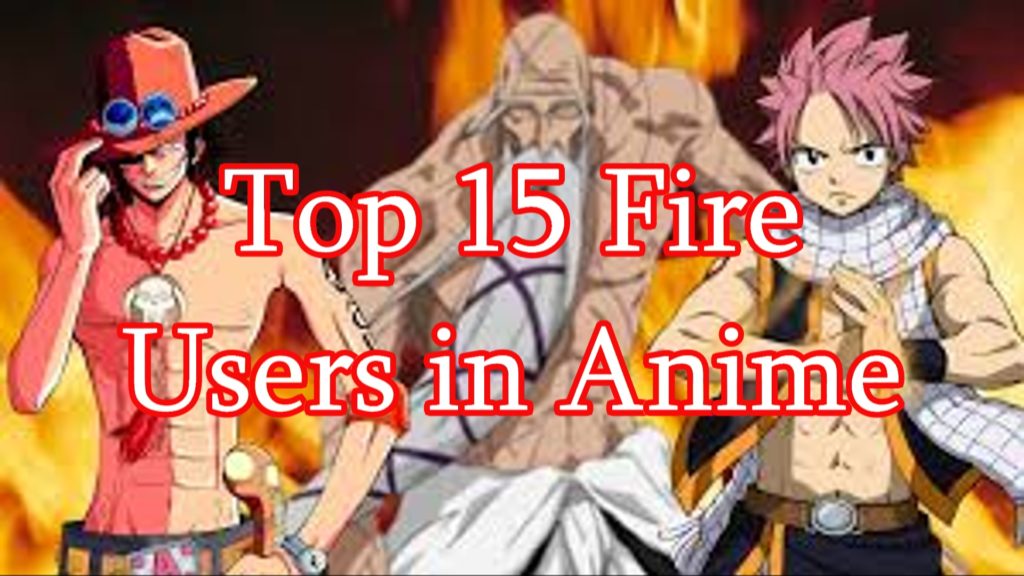 Top 15 Fire Users in Anime – Narik Chase Studios